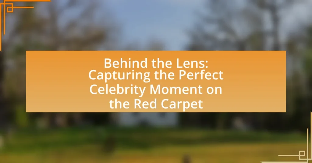 Behind the Lens: Capturing the Perfect Celebrity Moment on the Red Carpet