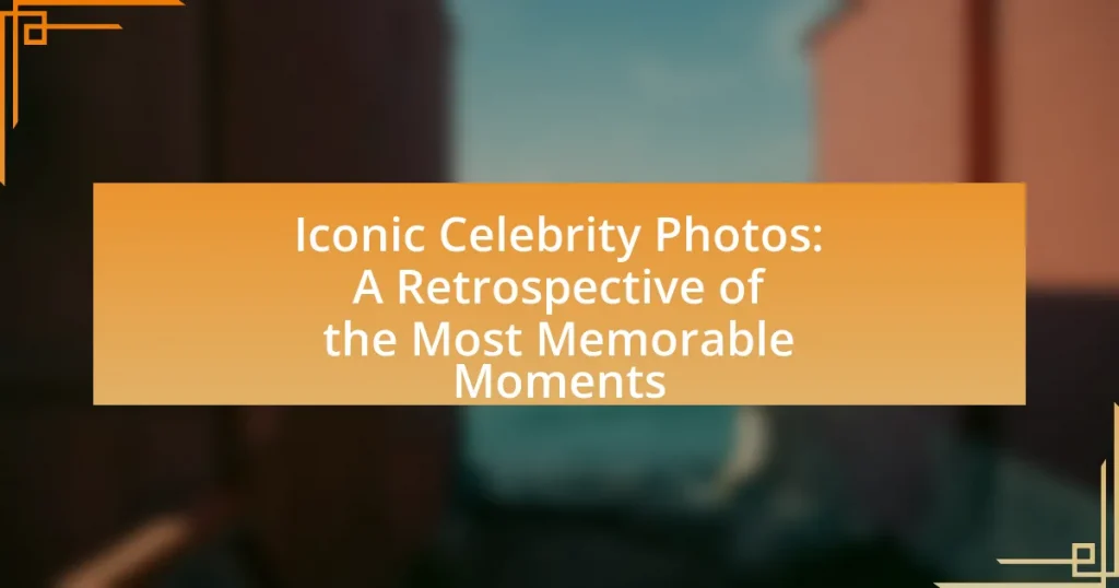 Iconic Celebrity Photos: A Retrospective of the Most Memorable Moments