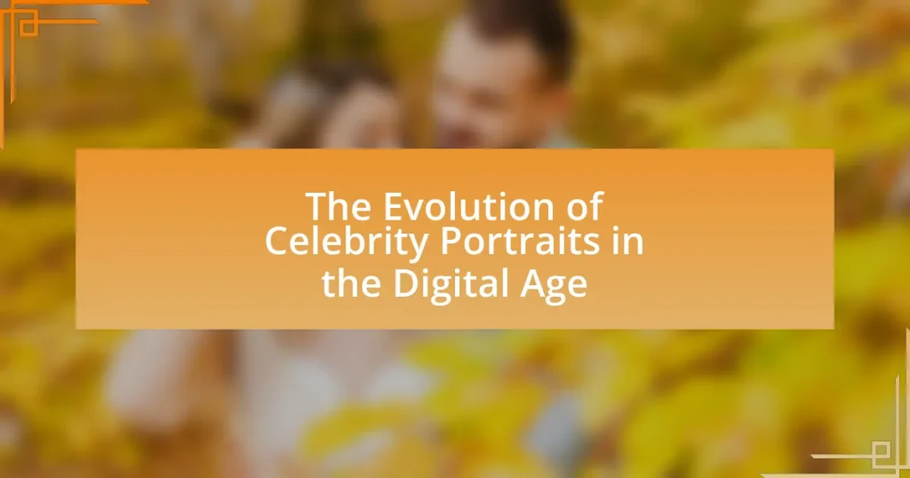 The Evolution of Celebrity Portraits in the Digital Age