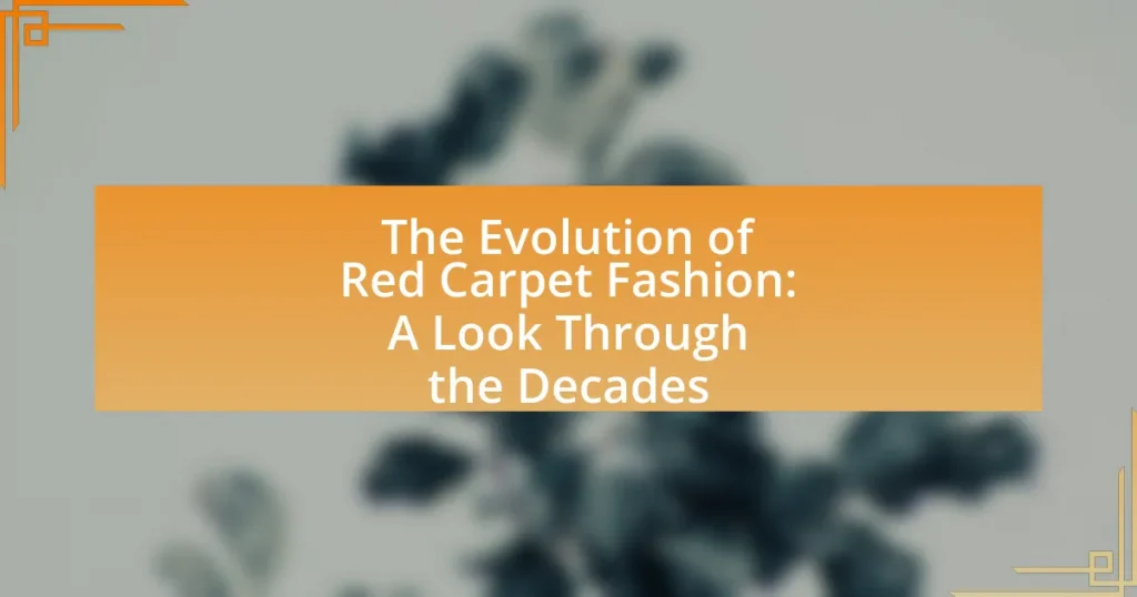 The Evolution of Red Carpet Fashion: A Look Through the Decades