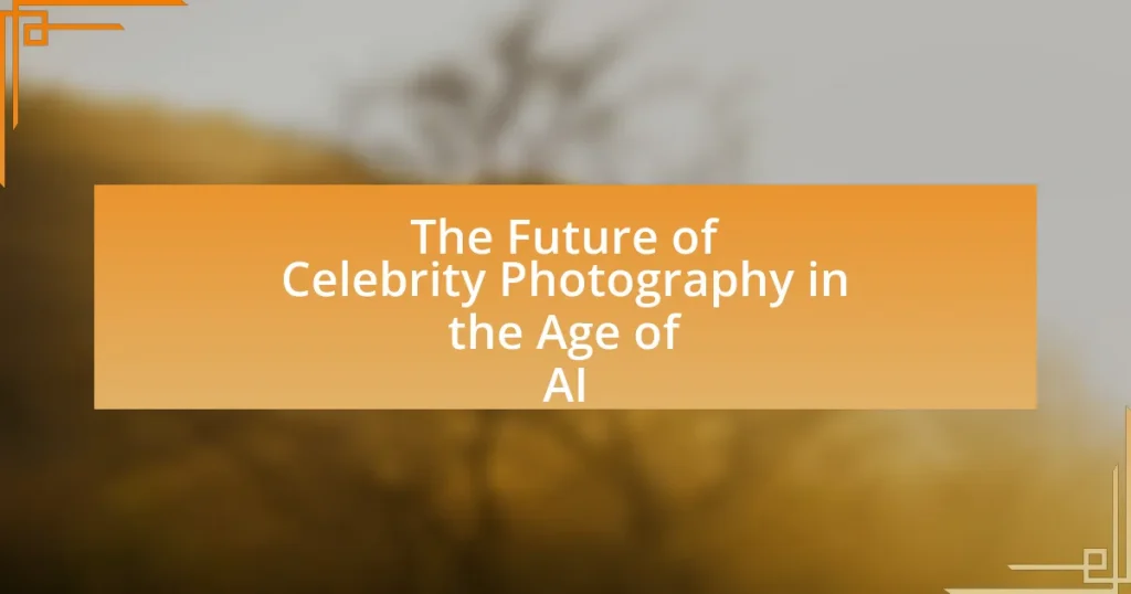 The Future of Celebrity Photography in the Age of AI