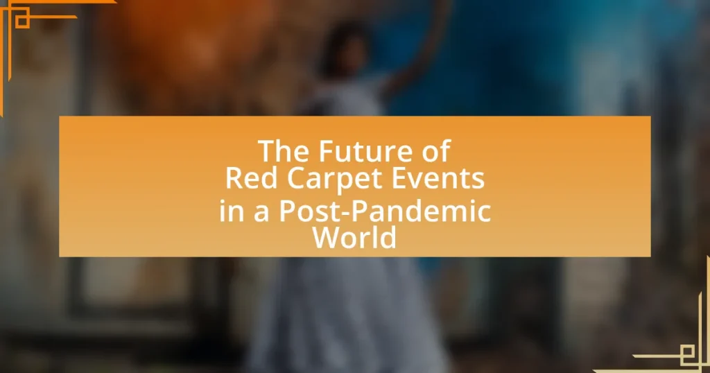 The Future of Red Carpet Events in a Post-Pandemic World