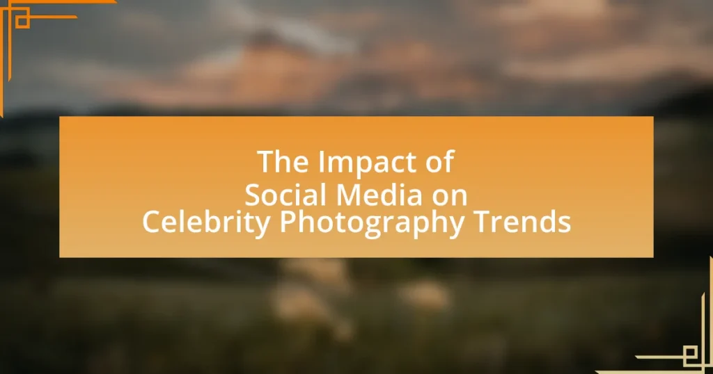 The Impact of Social Media on Celebrity Photography Trends