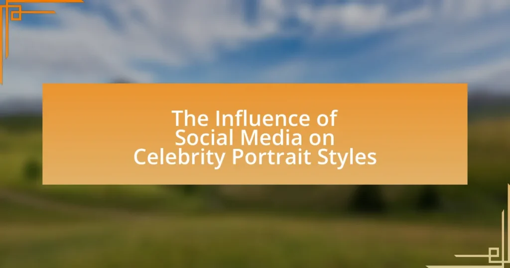 The Influence of Social Media on Celebrity Portrait Styles