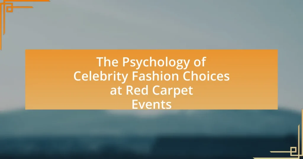 The Psychology of Celebrity Fashion Choices at Red Carpet Events