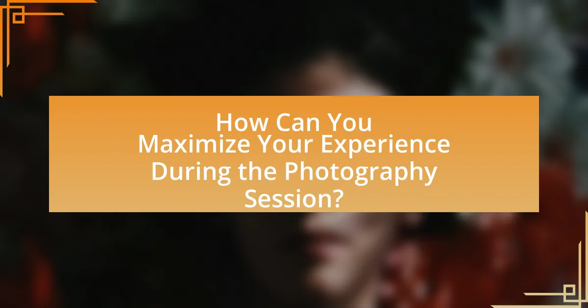 How Can You Maximize Your Experience During the Photography Session?