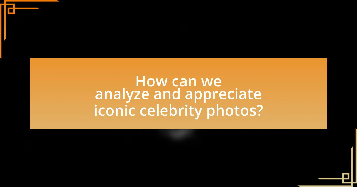 How can we analyze and appreciate iconic celebrity photos?