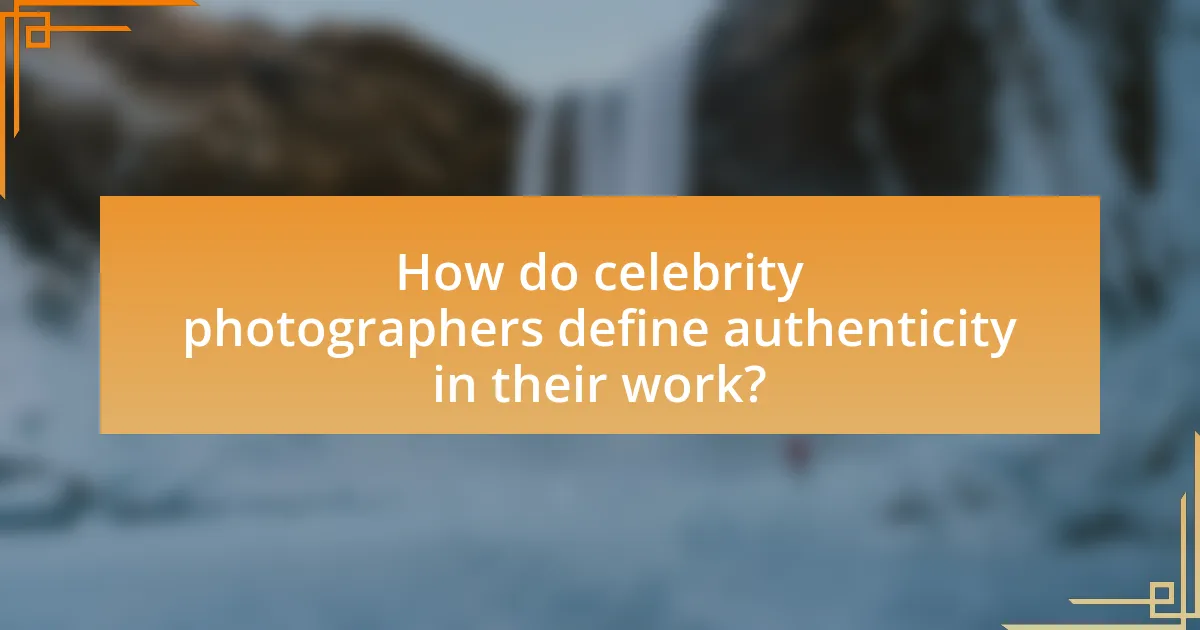 How do celebrity photographers define authenticity in their work?