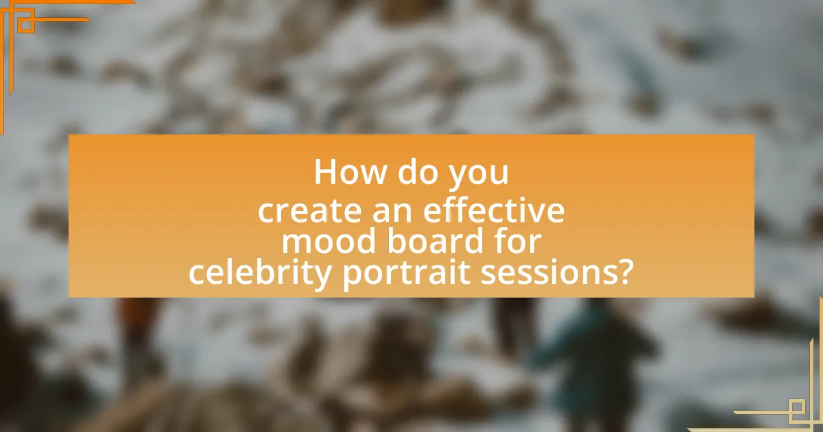 How do you create an effective mood board for celebrity portrait sessions?