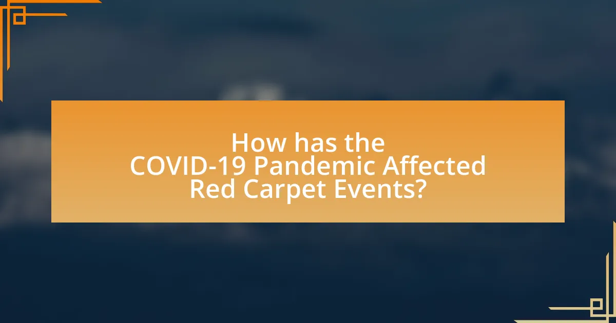 How has the COVID-19 Pandemic Affected Red Carpet Events?