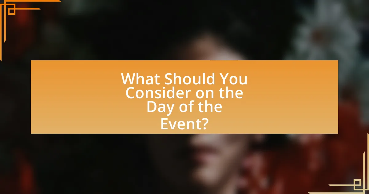 What Should You Consider on the Day of the Event?