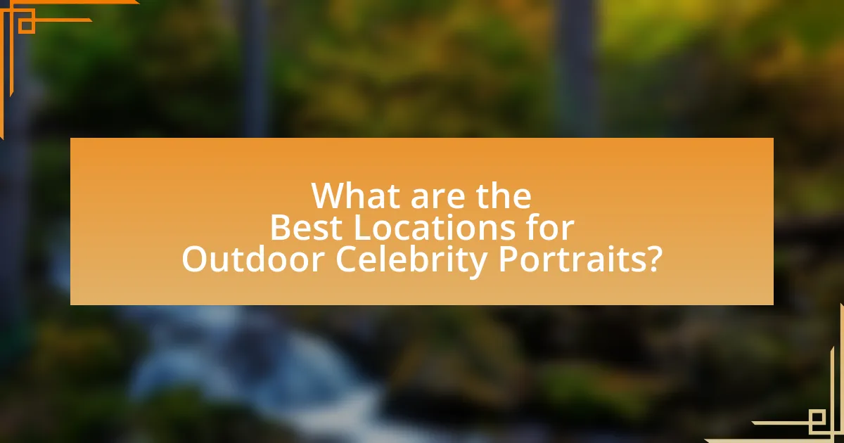 What are the Best Locations for Outdoor Celebrity Portraits?