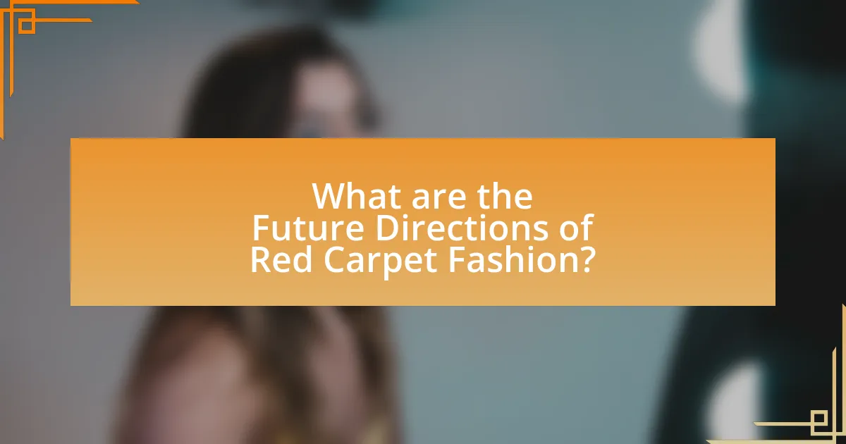 What are the Future Directions of Red Carpet Fashion?