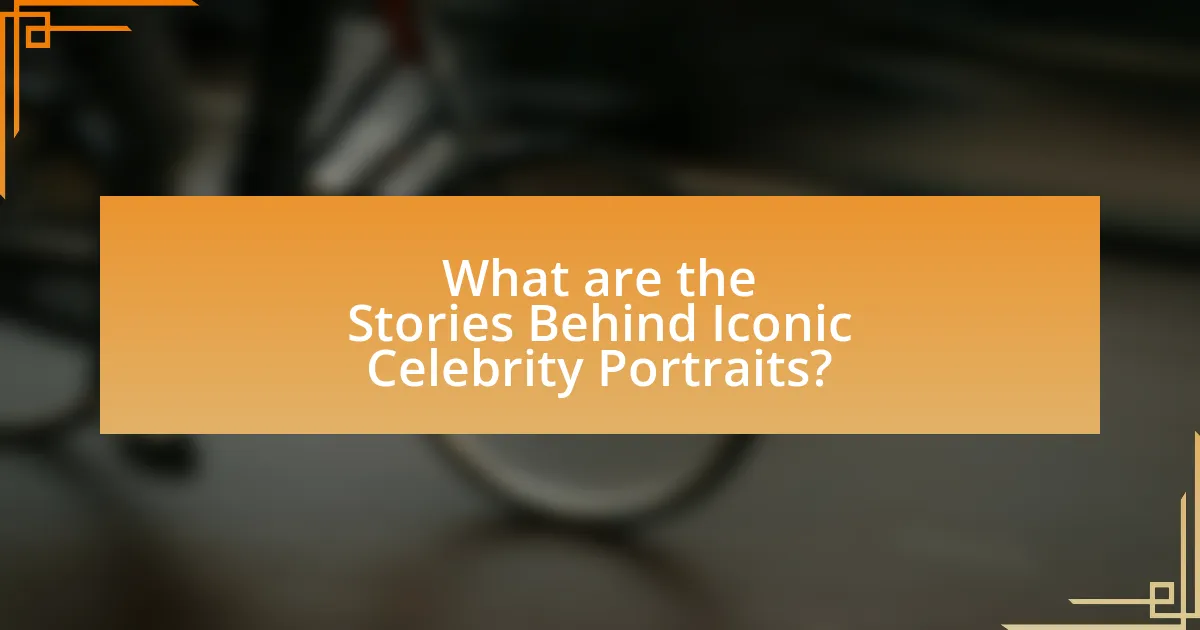 What are the Stories Behind Iconic Celebrity Portraits?