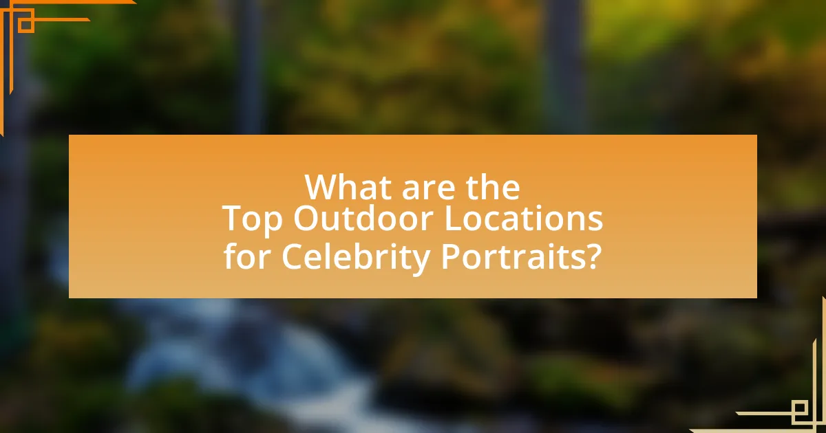 What are the Top Outdoor Locations for Celebrity Portraits?