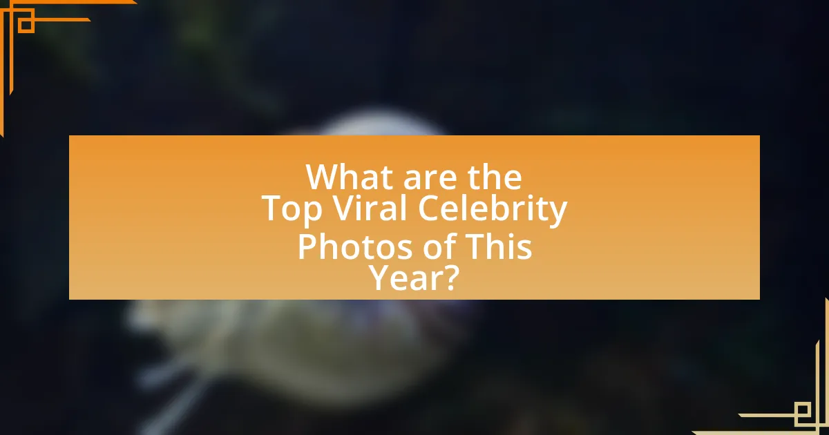 What are the Top Viral Celebrity Photos of This Year?