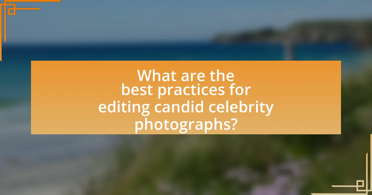 What are the best practices for editing candid celebrity photographs?