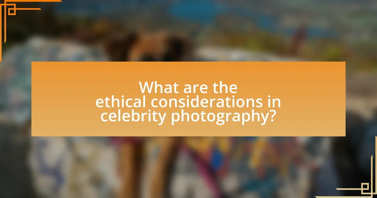 What are the ethical considerations in celebrity photography?