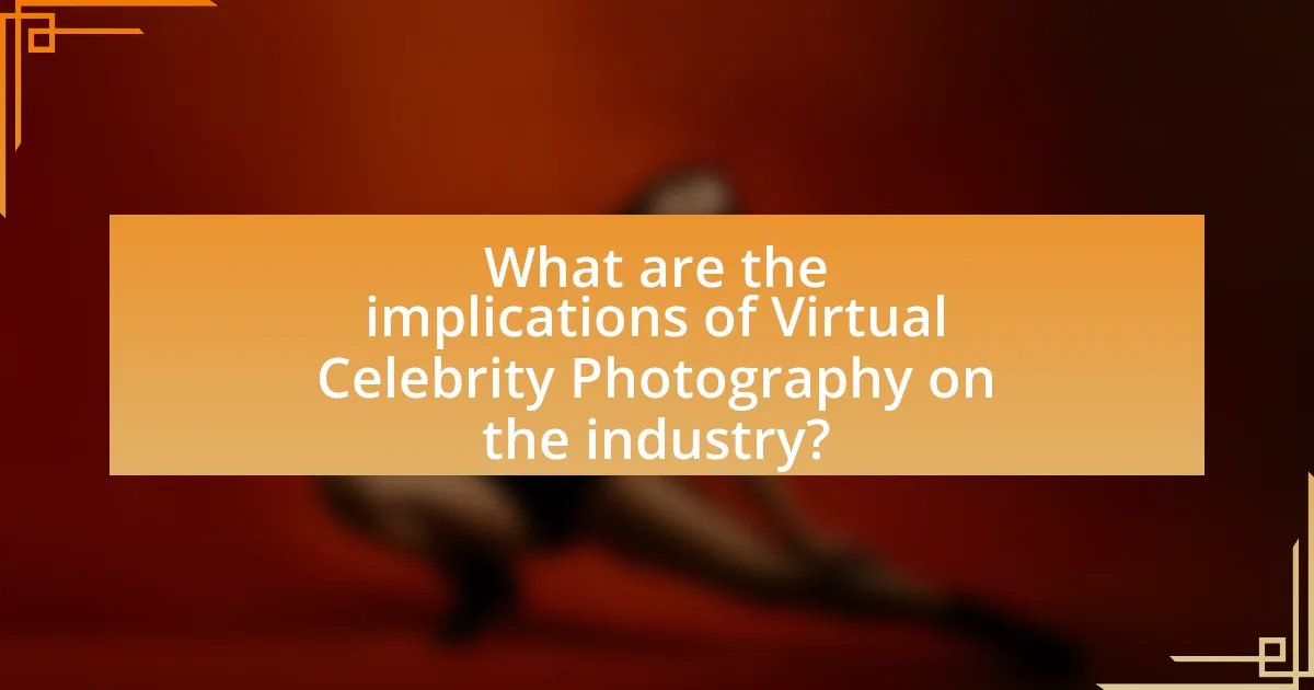 What are the implications of Virtual Celebrity Photography on the industry?