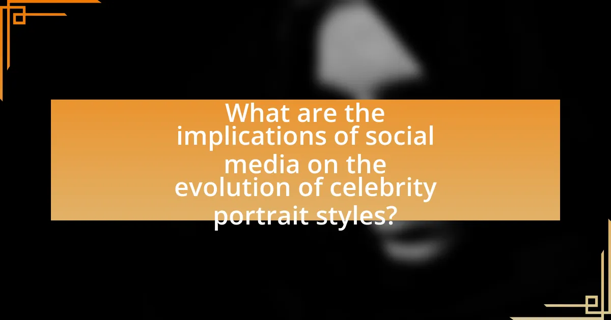 What are the implications of social media on the evolution of celebrity portrait styles?