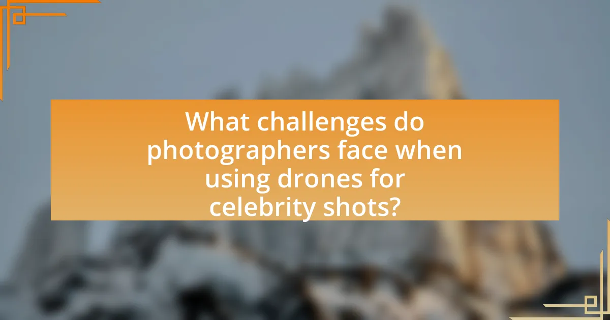 What challenges do photographers face when using drones for celebrity shots?