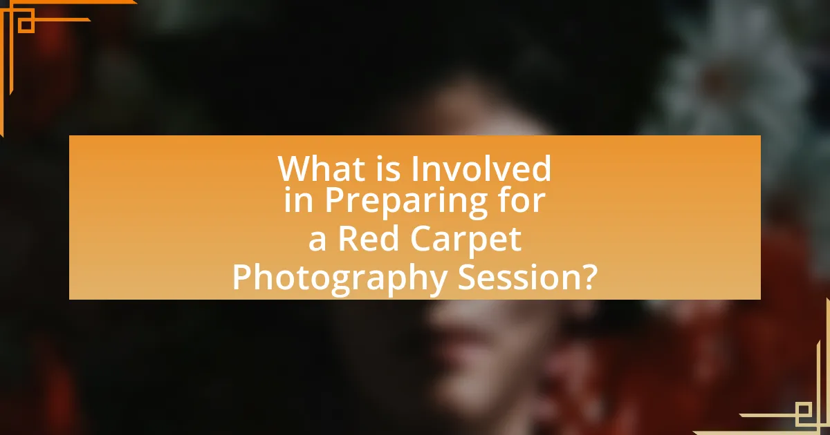 What is Involved in Preparing for a Red Carpet Photography Session?