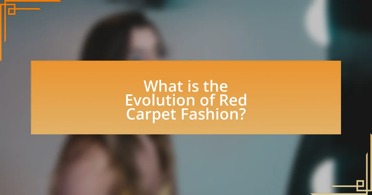 What is the Evolution of Red Carpet Fashion?