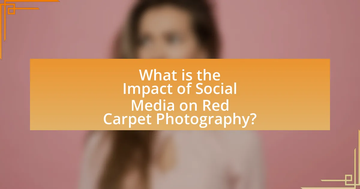 What is the Impact of Social Media on Red Carpet Photography?
