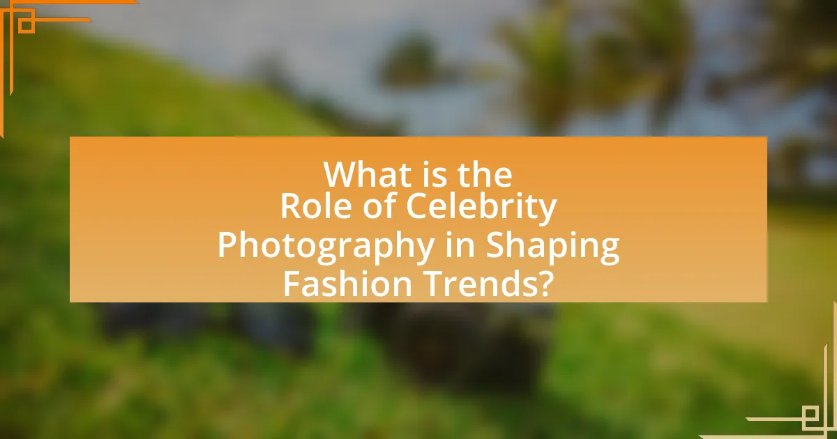 What is the Role of Celebrity Photography in Shaping Fashion Trends?