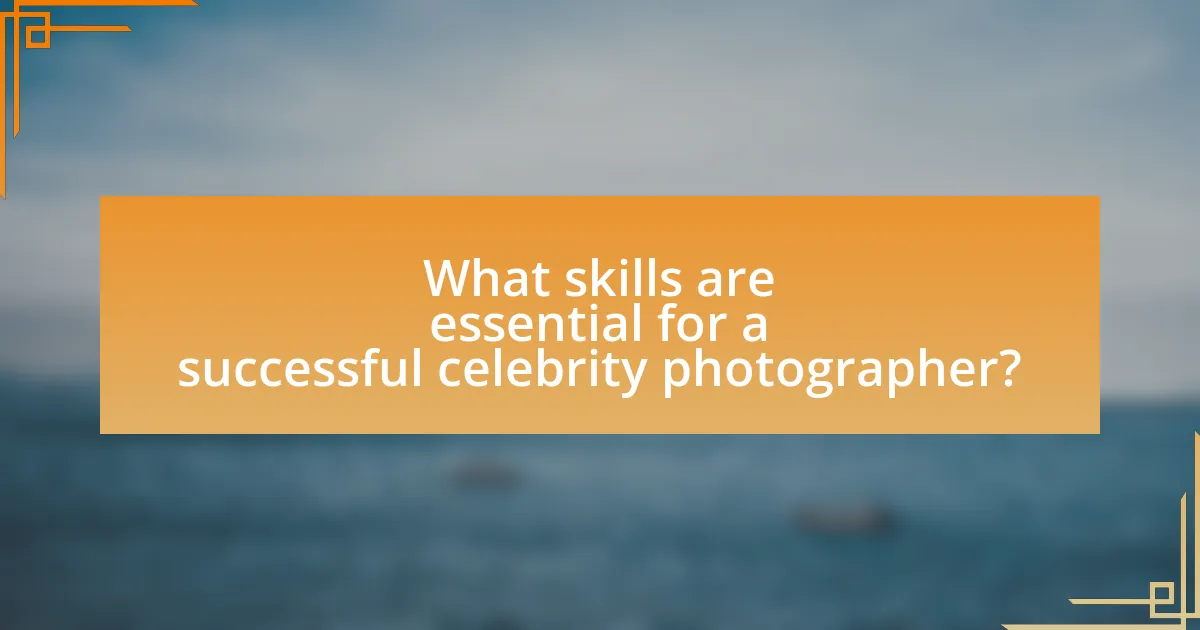 What skills are essential for a successful celebrity photographer?