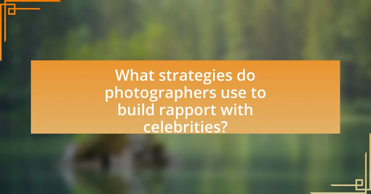 What strategies do photographers use to build rapport with celebrities?