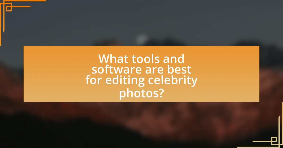 What tools and software are best for editing celebrity photos?